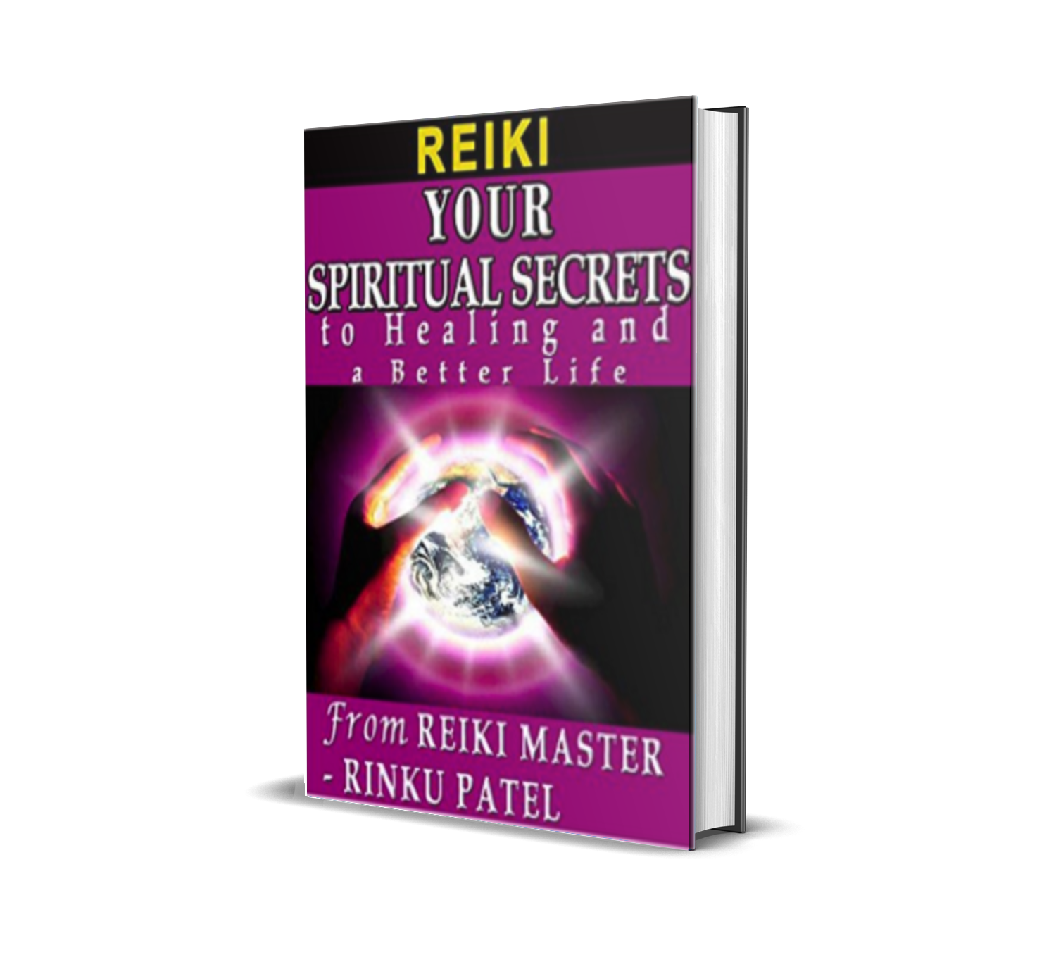 Reiki Your Spiritual Secrets to Healing and a Better Life