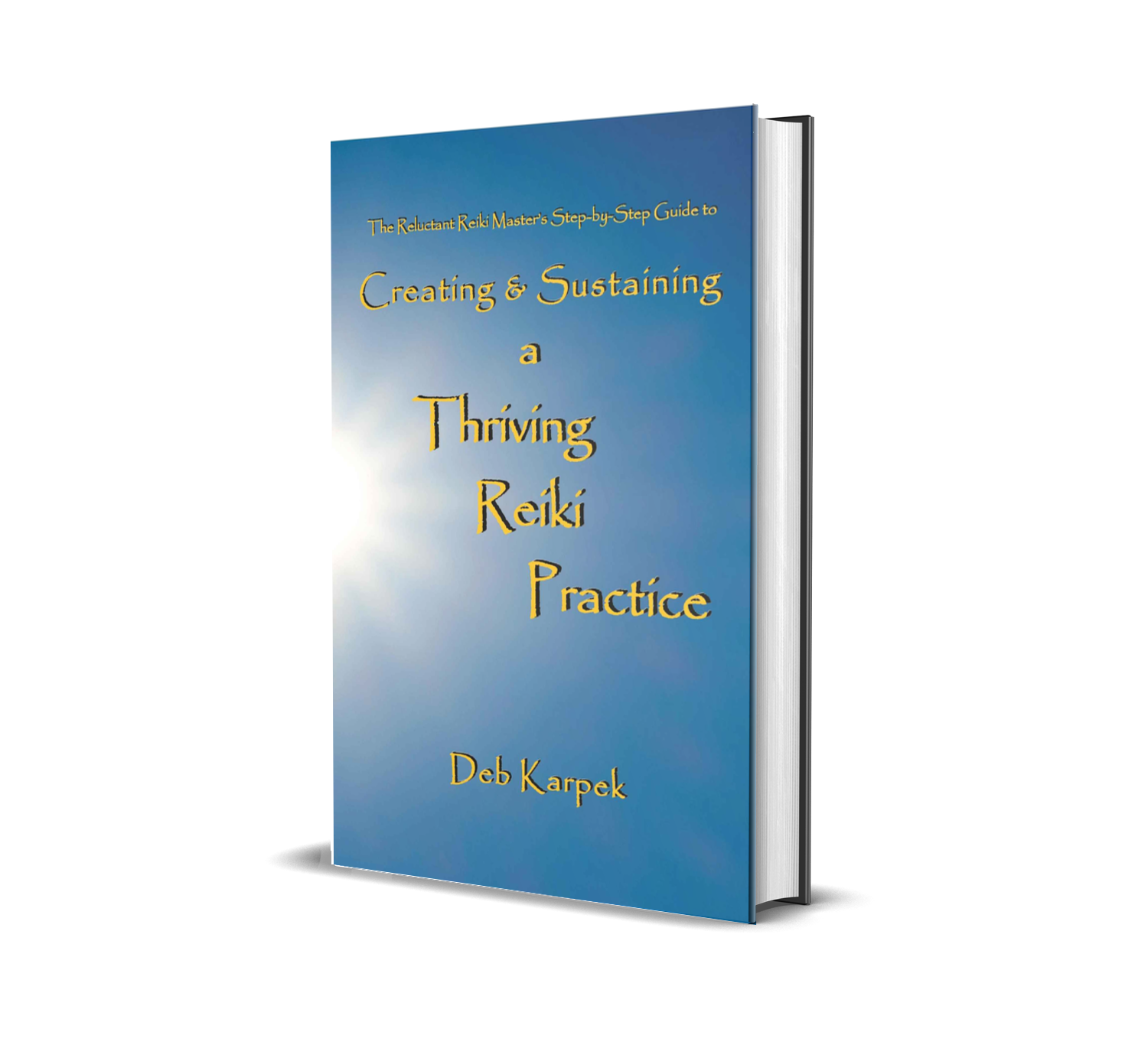The Reluctant Reiki Master’s Step-by-Step Guide to Creating and Sustaining a Thriving Reiki Practice