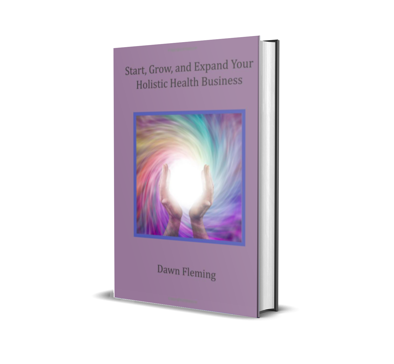 Start, Grow, and Expand Your Holistic Health Business